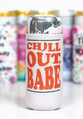 Chill Out Babe Slim Can Cooler - The Teal Antler Boutique